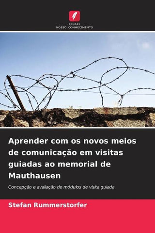 Aprender com os novos meios de comunicação em visitas guiadas ao memorial de Mauthausen