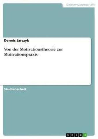 Von der Motivationstheorie zur Motivationspraxis