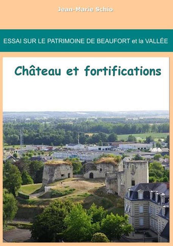 Essai sur le patrimoine de Beaufort et la Vallée : château et fortifications