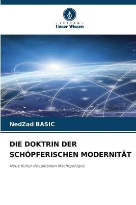 DIE DOKTRIN DER SCHÖPFERISCHEN MODERNITÄT