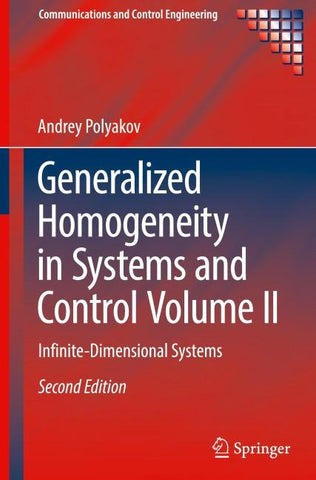 Generalized Homogeneity in Systems and Control Volume II