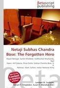 Netaji Subhas Chandra Bose: The Forgotten Hero