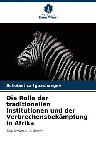 Die Rolle der traditionellen Institutionen und der Verbrechensbekämpfung in Afrika
