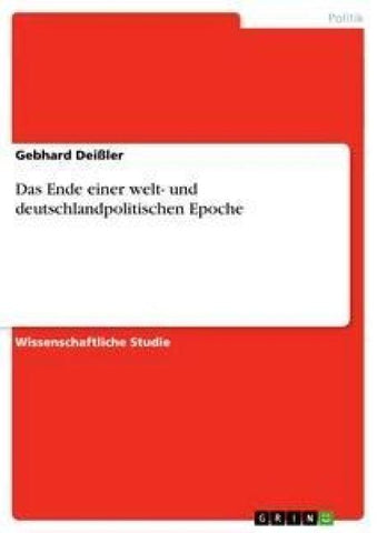 Das Ende einer welt- und deutschlandpolitischen Epoche