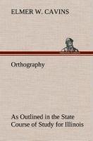 Orthography As Outlined in the State Course of Study for Illinois