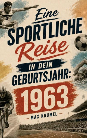 Eine sportliche Reise in dein Geburtsjahr: 1963