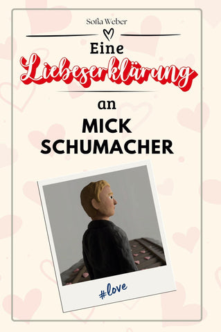 Eine Liebeserklärung an Mick Schumacher