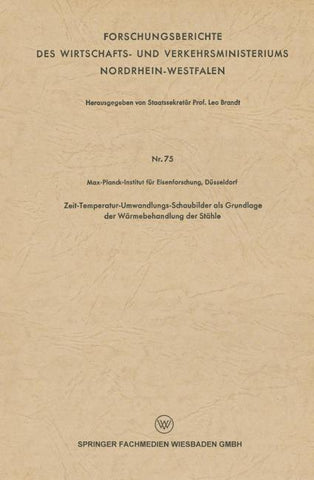 Zeit-Temperatur-Umwandlungs-Schaubilder als Grundlage der Wärmebehandlung der Stähle