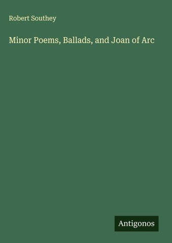 Minor Poems, Ballads, and Joan of Arc