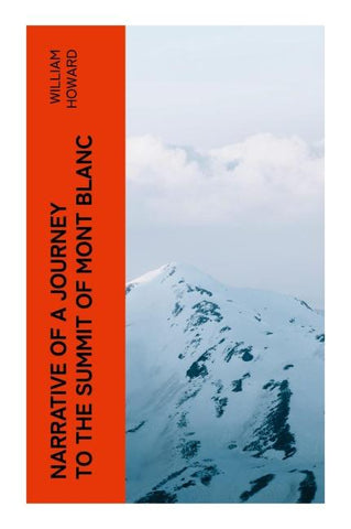 Narrative of a Journey to the Summit of Mont Blanc
