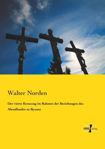 Der vierte Kreuzzug im Rahmen der Beziehungen des Abendlandes zu Byzanz