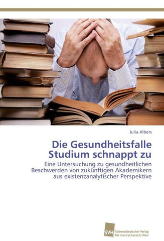 Die Gesundheitsfalle Studium schnappt zu