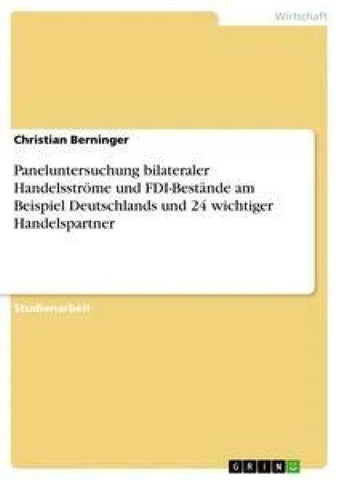 Paneluntersuchung bilateraler Handelsströme und FDI-Bestände am Beispiel Deutschlands und 24 wichtiger Handelspartner