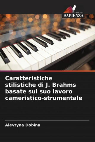 Caratteristiche stilistiche di J. Brahms basate sul suo lavoro cameristico-strumentale