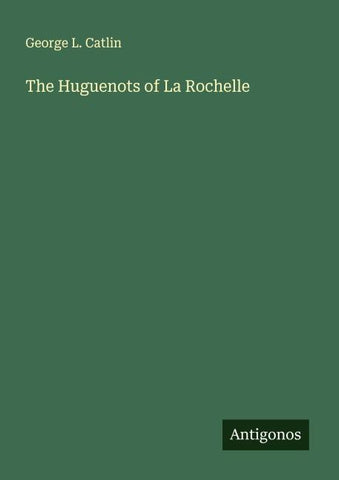 The Huguenots of La Rochelle