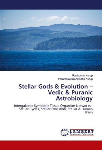 Stellar Gods & Evolution - Vedic & Puranic Astrobiology