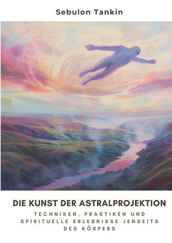Die Kunst der Astralprojektion