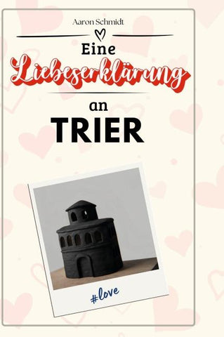 Eine Liebeserklärung an Trier