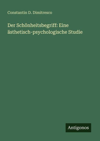 Der Schönheitsbegriff: Eine ästhetisch-psychologische Studie