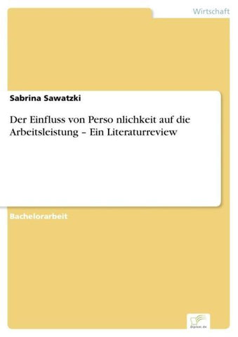 Der Einfluss von Perso¿nlichkeit auf die Arbeitsleistung - Ein Literaturreview
