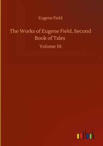 The Works of Eugene Field, Second Book of Tales