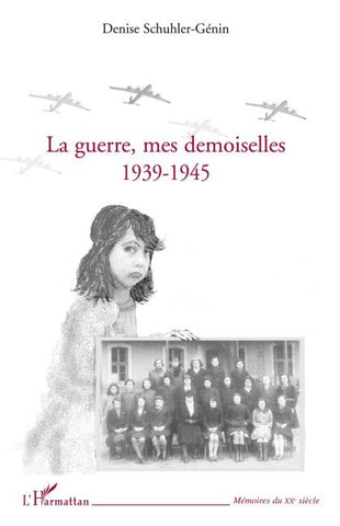 La guerre, mes demoiselles 1939-1945