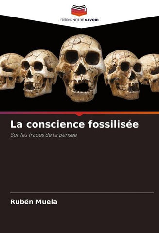 La conscience fossilisée