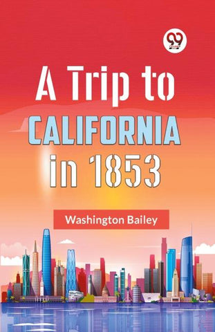 A Trip to California in 1853