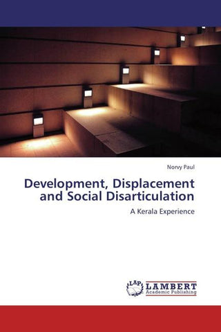 Development, Displacement and Social Disarticulation