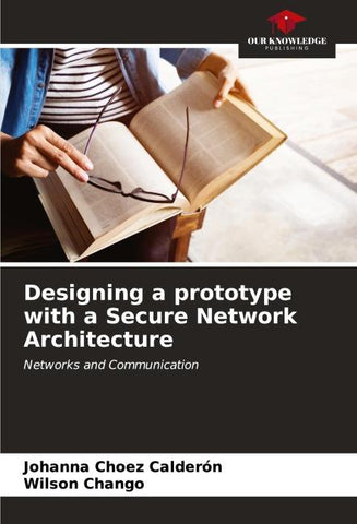 Designing a prototype with a Secure Network Architecture
