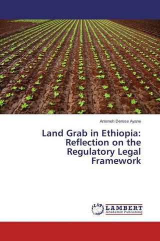 Land Grab in Ethiopia: Reflection on the Regulatory Legal Framework