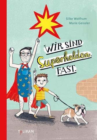 Wir sind Superhelden. Fast.