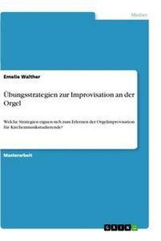 Übungsstrategien zur Improvisation an der Orgel