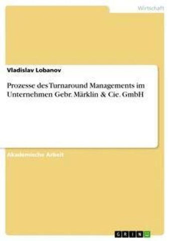 Prozesse des Turnaround Managements im Unternehmen Gebr. Märklin & Cie. GmbH
