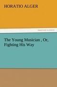 The Young Musician , Or, Fighting His Way
