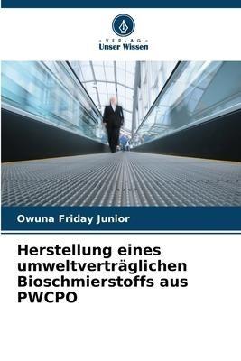 Herstellung eines umweltverträglichen Bioschmierstoffs aus PWCPO