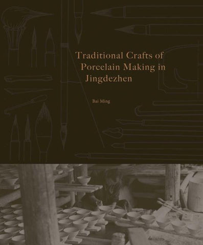 Traditional Crafts of Porcelain Making in Jingdezhen