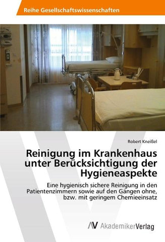 Reinigung im Krankenhaus unter Berücksichtigung der Hygieneaspekte