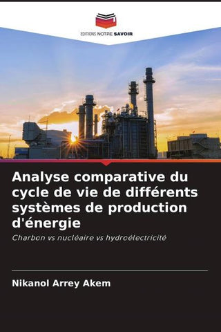 Analyse comparative du cycle de vie de différents systèmes de production d'énergie