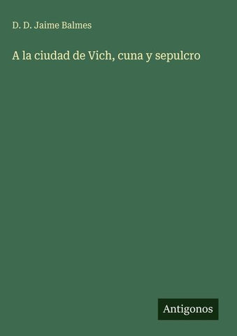 A la ciudad de Vich, cuna y sepulcro