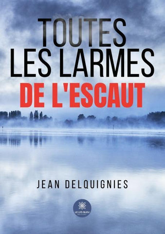 Toutes les larmes de l'Escaut