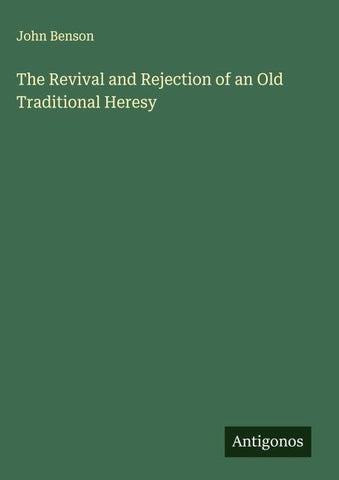The Revival and Rejection of an Old Traditional Heresy