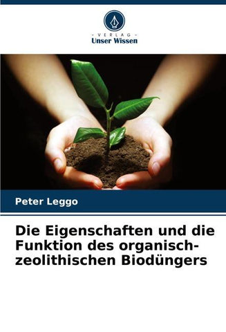 Die Eigenschaften und die Funktion des organisch-zeolithischen Biodüngers