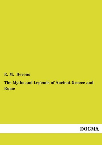 The Myths and Legends of Ancient Greece and Rome