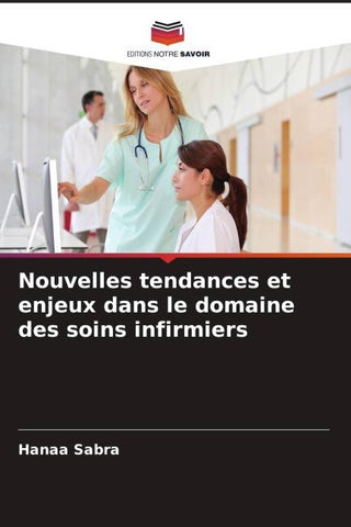 Nouvelles tendances et enjeux dans le domaine des soins infirmiers