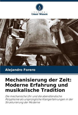 Mechanisierung der Zeit: Moderne Erfahrung und musikalische Tradition