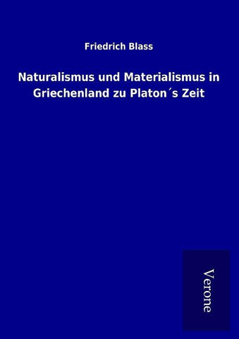 Naturalismus und Materialismus in Griechenland zu Platon´s Zeit