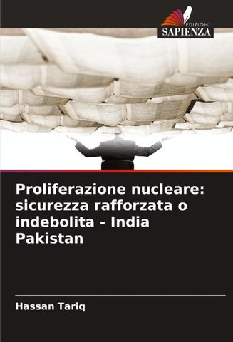 Proliferazione nucleare: sicurezza rafforzata o indebolita - India Pakistan