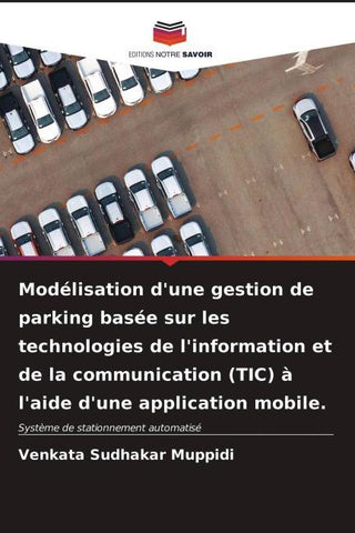 Modélisation d'une gestion de parking basée sur les technologies de l'information et de la communication (TIC) à l'aide d'une application mobile.