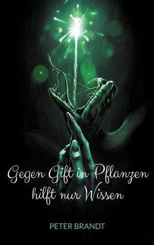 Gegen Gift in Pflanzen hilft nur Wissen